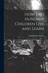 Abbildung von: How Two Hundred Children Live and Learn - Legare Street Press