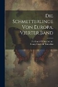 Cover: Die Schmetterlinge von Europa, Vierter Band - Legare Street Press