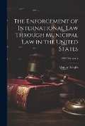 Cover: The Enforcement of International Law Through Municipal Law in the United States; Volume 5 - Legare Street Press