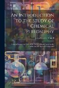 Enlarge image Cover: An Introduction to the Study of Chemical Philosophy - Legare Street Press