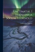 Cover: Um Timatal I Islendinga Soegum I Fornoeld - Legare Street Press