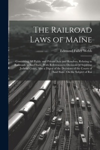 Abbildung von: The Railroad Laws of Maine - Legare Street Press
