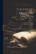 Cover: The Life of Abraham Lincoln - Legare Street Press