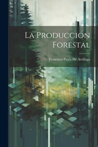 Abbildung von: La Produccion Forestal - Legare Street Press