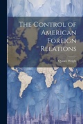 Cover: The Control of American Foreign Relations - Legare Street Press