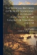 Cover: The Official Records of Robert Dinwiddie, Lieutenant-Governor of the Colony of Virginia, 1751-1758 - Legare Street Press
