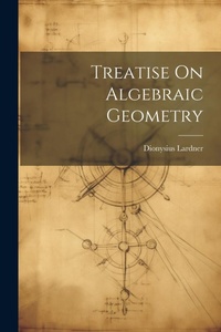 Abbildung von: Treatise On Algebraic Geometry - Legare Street Press