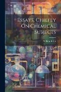 Cover: Essays, Chiefly On Chemical Subjects - Legare Street Press
