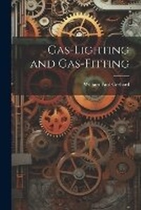 Enlarge image Cover: Gas-Lighting and Gas-Fitting - Legare Street Press