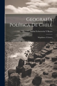 Abbildung von: Geografia Politica De Chile - Legare Street Press