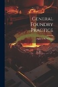 Enlarge image Cover: General Foundry Practice - Legare Street Press
