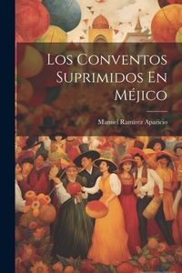 Abbildung von: Los Conventos Suprimidos En Mejico - Legare Street Press
