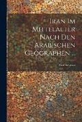Cover: Iran Im Mittelalter Nach Den Arabischen Geographen ... - Legare Street Press