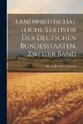 Cover: Landwirthschaftliche Statistik Der Deutschen Bundesstaaten, Zweiter Band - Legare Street Press