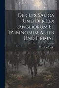 Cover: Der Lex Salica Und Der Lex Angliorum Et Werinorum Alter Und Heimat - Legare Street Press