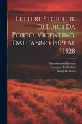 Cover: Lettere Storiche Di Luigi Da Porto, Vicentino, Dall'anno 1509 Al 1528 - Legare Street Press