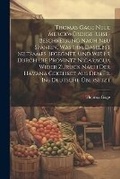 Cover: Thomas Gage Neue Merckwuerdige Reise-Beschreibung Nach Neu Spanien, Was Ihm Daselbst Seltsames Begegnet, Und Wie Er Durch Die Provintz Nicaragua Wider Zurueck Nach Der Havana Gekehret Aus Dem Fr. Ins Deutsche UEbersetzt - Legare Street Press