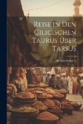 Cover: Reise in Den Cilicischen Taurus UEber Tarsus - Legare Street Press