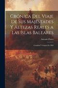 Cover: Cronica Del Viaje De Sus Majestades Y Altezas Reales a Las Islas Baleares - Legare Street Press