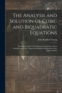 Abbildung von: The Analysis and Solution of Cubic and Biquadratic Equations - Legare Street Press