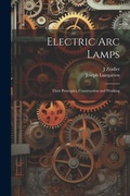 Cover: Electric Arc Lamps - Legare Street Press
