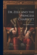 Cover: Dr. Zell and the Princess Charlott - Legare Street Press