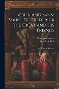 Cover: Berlin and Sans-Souci, Or, Frederick the Great and His Friends - Legare Street Press