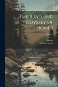 Cover: The Iliad and Odyssey of Homer; Volume 1 - Legare Street Press