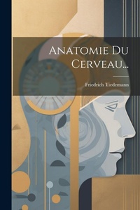 Abbildung von: Anatomie Du Cerveau... - Legare Street Press