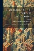 Cover: Blue Book Of The State Of Wisconsin - Legare Street Press