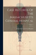 Cover: Case Records Of The Massachusetts General Hospital; Volume 7 - Legare Street Press