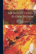 Cover: My Resolutions, Buster Brown - Legare Street Press