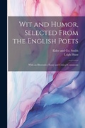 Cover: Wit and Humor, Selected From the English Poets - Legare Street Press