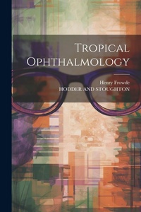 Enlarge image Cover: Tropical Ophthalmology - Legare Street Press