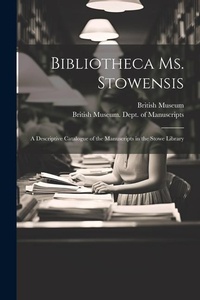 Abbildung von: Bibliotheca Ms. Stowensis - Legare Street Press