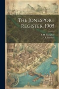 Cover: The Jonesport Register, 1905 - Legare Street Press