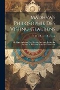 Cover: Madhva's Philosophie des Vishnu-Glaubens; mit einer Einleitung ueber Madhva und seine Schule. Ein Beitrag zur Sektengeschichte des Hinduismus - Legare Street Press