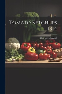 Abbildung von: Tomato Ketchups 1914 - Legare Street Press