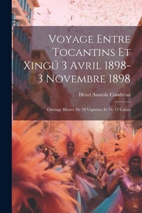 Abbildung von: Voyage entre Tocantins et Xingu 3 avril 1898-3 novembre 1898; ouvrage illustre de 78 vignettes et de 15 cartes - Legare Street Press