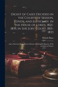 Cover: Digest of Cases Decided in the Courts of Session, Teinds, and Justiciary. in the House of Lords, 1821-1835; in the Jury Court, 1815-1833 - Legare Street Press