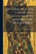 Cover: Die Ursachen Der Ungleichen Entlohnung Von Maenner- Und Frauenarbeit - Legare Street Press
