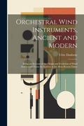 Cover: Orchestral Wind Instruments, Ancient and Modern - Legare Street Press