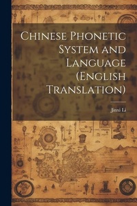 Enlarge image Cover: Chinese Phonetic System and Language (English Translation) - Legare Street Press