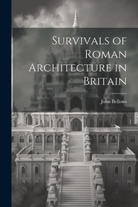 Enlarge image Cover: Survivals of Roman Architecture in Britain - Legare Street Press