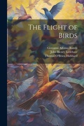 Cover: The Flight of Birds - Legare Street Press