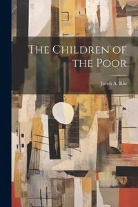 Enlarge image Cover: The Children of the Poor - Legare Street Press