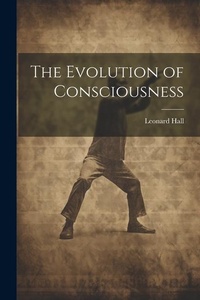 Enlarge image Cover: The Evolution of Consciousness - Legare Street Press