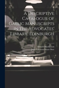 Abbildung von: A Descriptive Catalogue of Gaelic Manuscripts in the Advocates' Library, Edinburgh - Legare Street Press