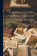 Cover: Camera Studies of Wild Birds in Their Homes - Legare Street Press