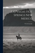 Cover: Las Vegas Hot Springs New Mexico - Legare Street Press